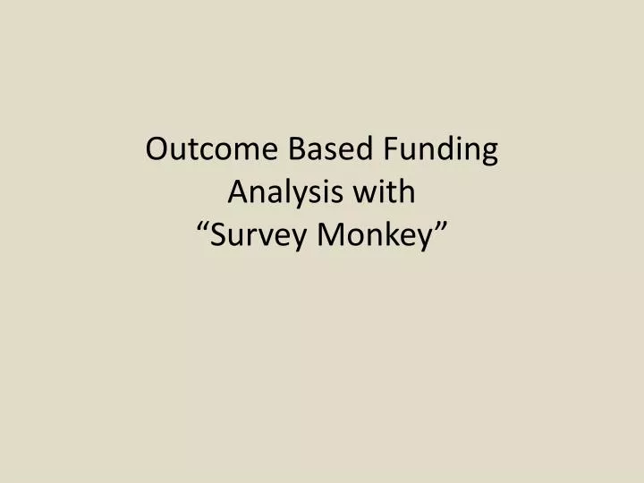 outcome based funding analysis with survey monkey