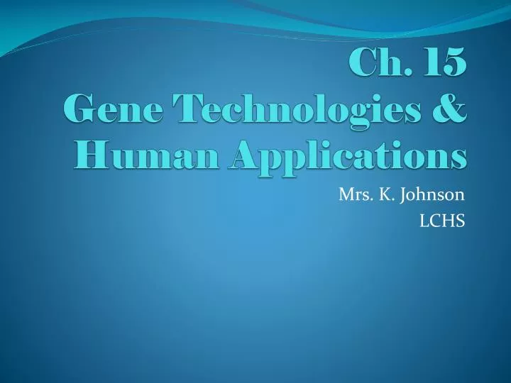ch 15 gene technologies human applications