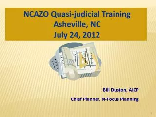 NCAZO Quasi-judicial Training Asheville, NC July 24, 2012