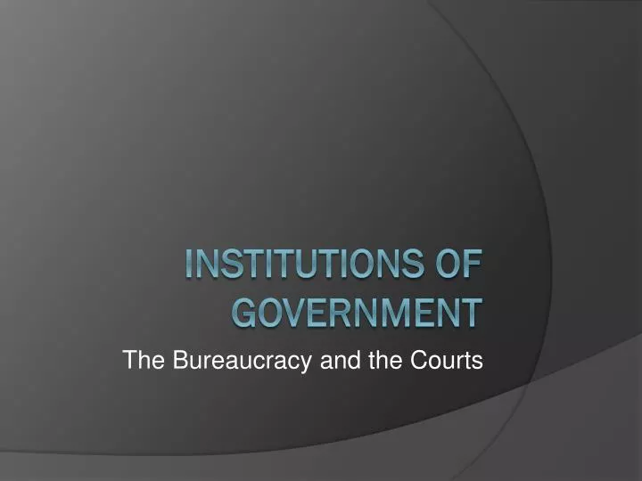 the bureaucracy and the courts