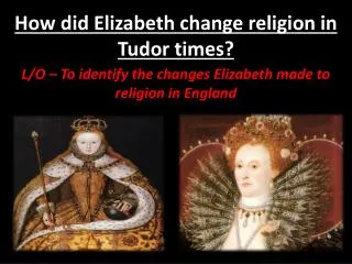 How did Elizabeth change religion in Tudor times?