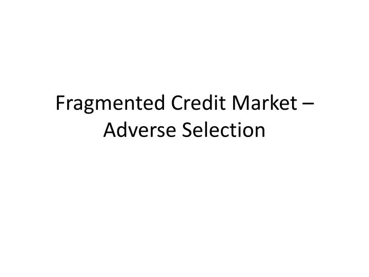 fragmented credit market adverse selection