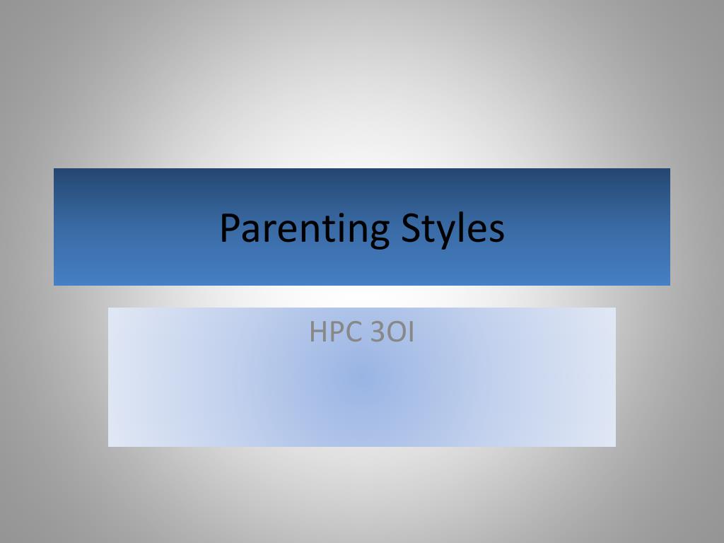 PPT - Parenting Styles PowerPoint Presentation, free download - ID:1886732