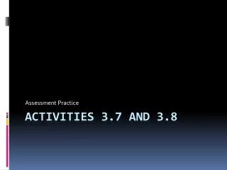 Activities 3.7 and 3.8