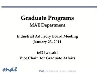 Graduate Programs MAE Department Industrial Advisory Board Meeting January 23, 2014 teD iwasaki