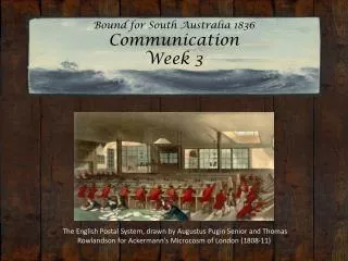 Bound for South Australia 1836 Communication Week 3