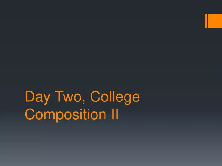 day two college composition ii