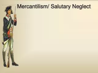Mercantilism/ Salutary Neglect
