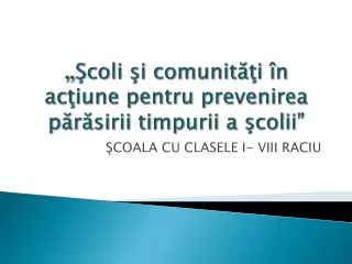 coli i comunit i n ac iune pentru prevenirea p r sirii timpurii a colii