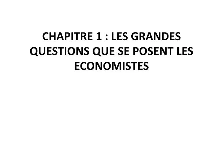 chapitre 1 les grandes questions que se posent les economistes