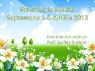 -Verde de la Scoala- Saptamana 1-5 Aprilie 2013