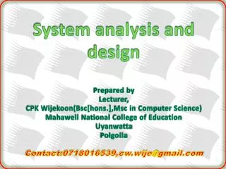 System analysis and design Prepared by Lecturer, CPK Wijekoon(Bsc[hons.],Msc in Computer Science)