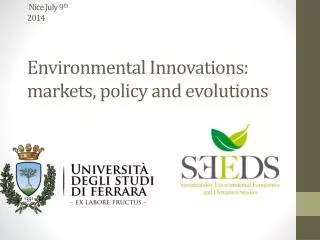 Nice July 9 th 2014 Environmental Innovations: markets, policy and evolutions