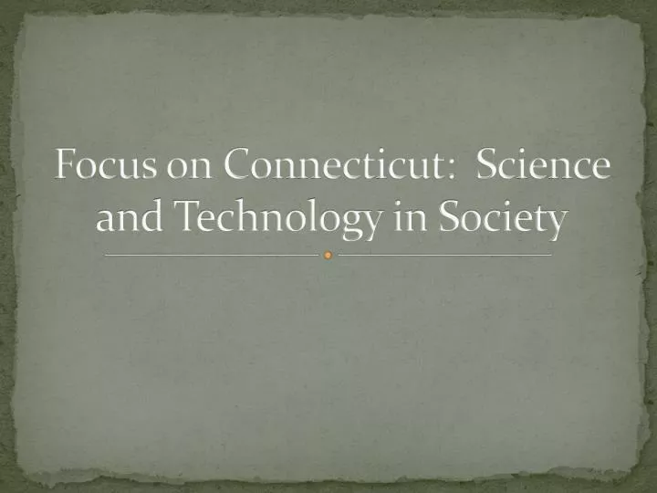 focus on connecticut science and technology in society