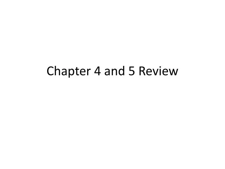 chapter 4 and 5 review