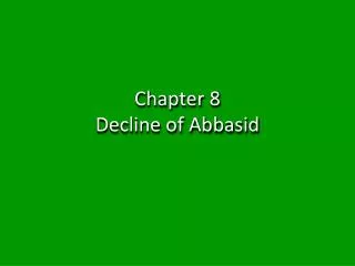 Chapter 8 Decline of Abbasid