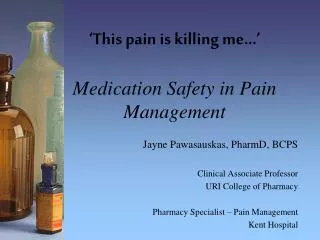 ‘This pain is killing me...’ Medication Safety in Pain Management