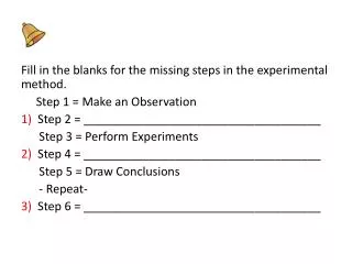 Fill in the blanks for the missing steps in the experimental method.