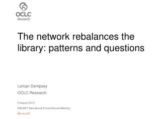 The network rebalances the library: patterns and questions