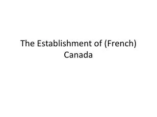 The Establishment of (French) Canada