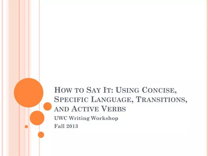 how to say it using concise specific language transitions and active verbs