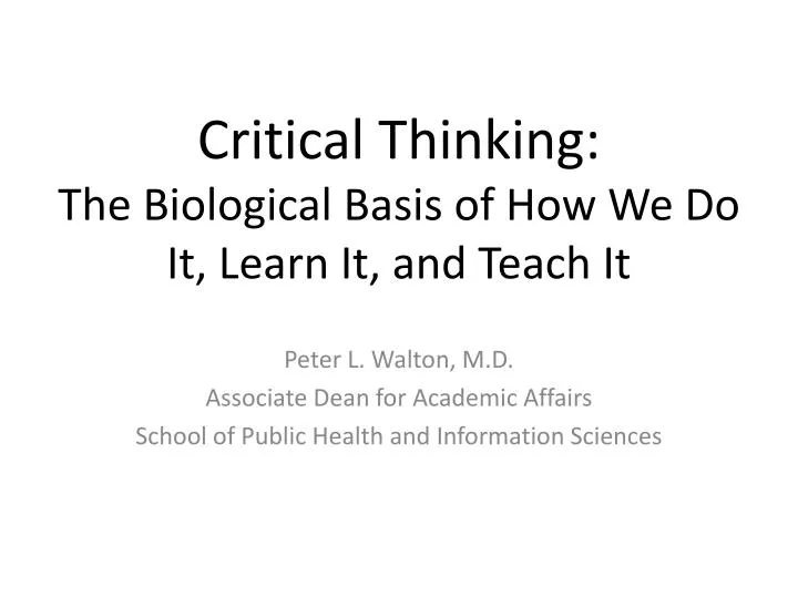 critical thinking the biological basis of how we do it learn it and teach it