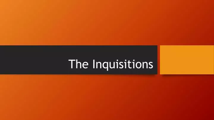 the inquisitions