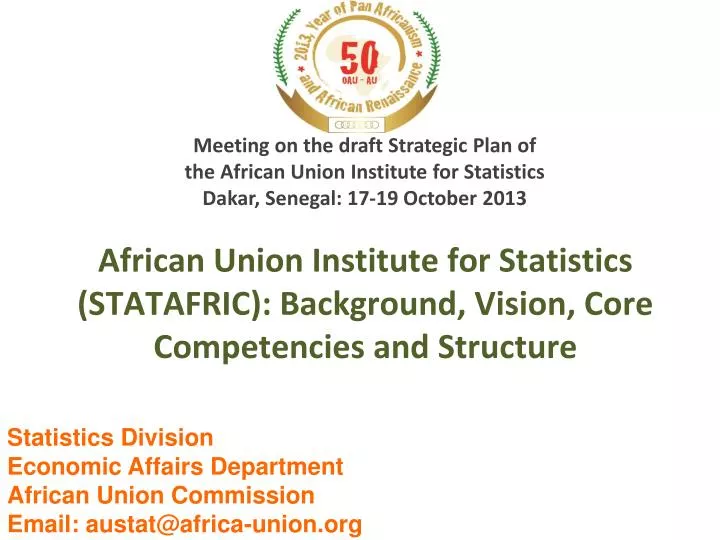 african union institute for statistics statafric background vision core competencies and structure