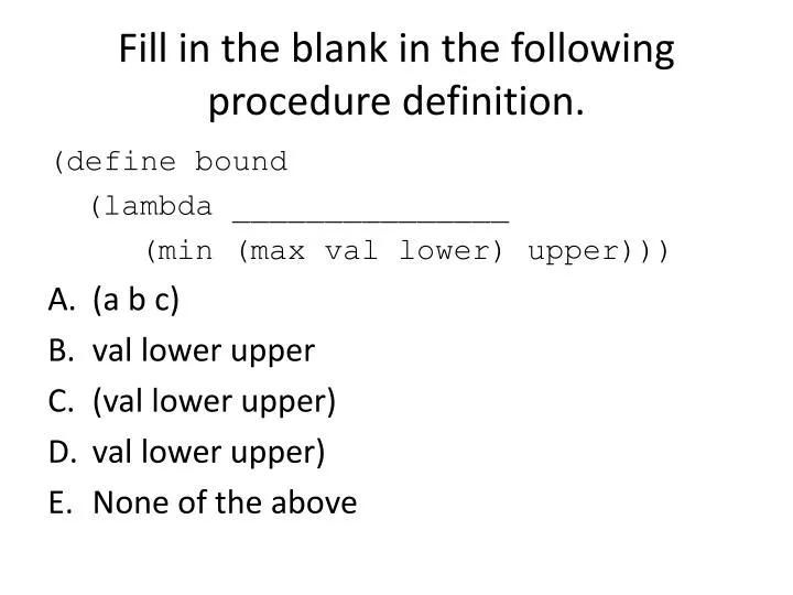 fill in the blank in the following procedure definition