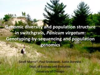 Geoff Morris*, Paul Grabowski, Justin Borevitz Dept. of Ecology and Evolution