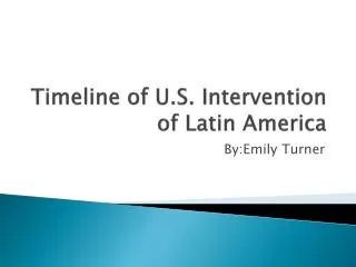 Timeline of U.S. Intervention of Latin America