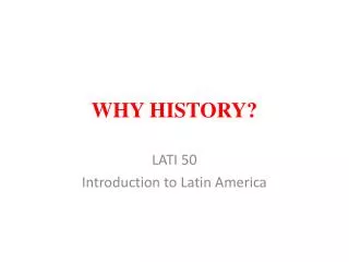 WHY HISTORY?