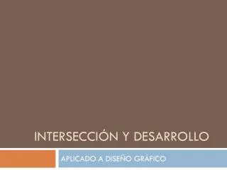 intersecci n y desarrollo