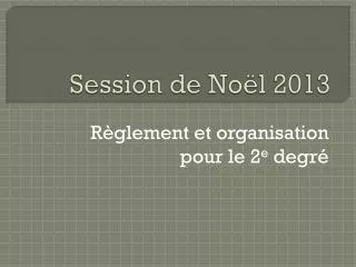 session de no l 2013