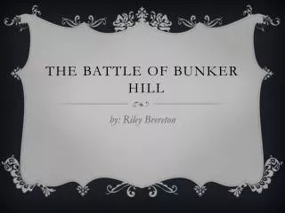 The Battle Of Bunker 	Hill
