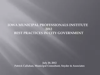 IOWA MUNICIPAL PROFESSIONALS INSTITUTE 2012 BEST PRACTICES IN CITY GOVERNMENT