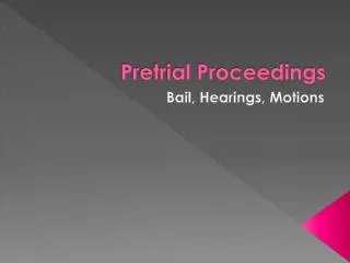Pretrial Proceedings