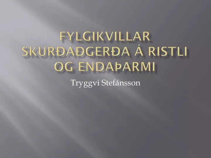 fylgikvillar skur a ger a ristli og enda armi