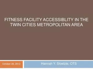 Fitness FACILITY ACCESSIBLITY in the Twin Cities Metropolitan Area
