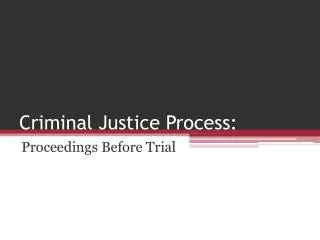 Criminal Justice P rocess: