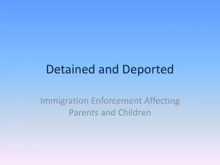 Detained and Deported