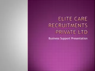 ELITE CARE RECRUITMENTS PRIVATE LTD