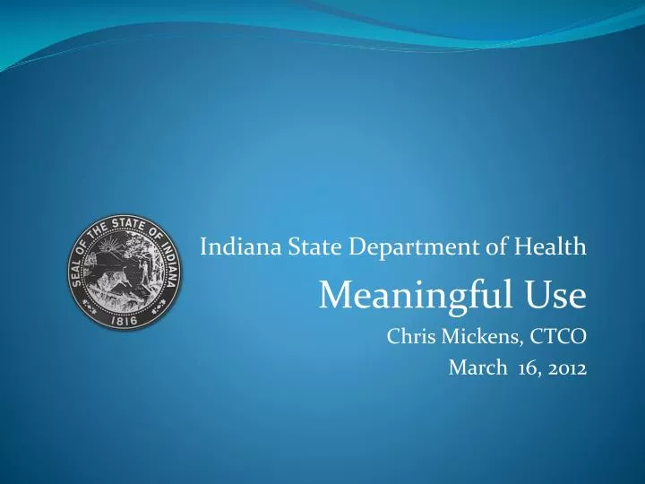 indiana state department of health meaningful use chris mickens ctco march 16 2012