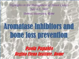 Highlights in the Management of Breast Cancer July 4-5, 2008 Domus Sessoriana , Rome