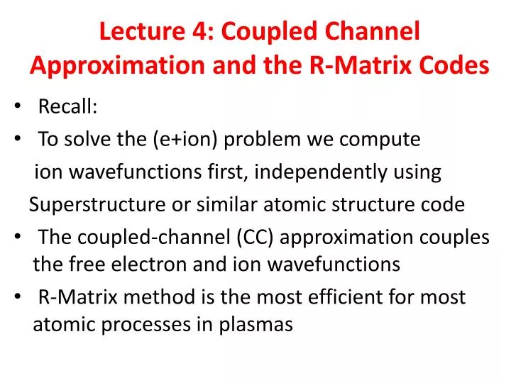 lecture 4 coupled channel approximation and the r matrix codes