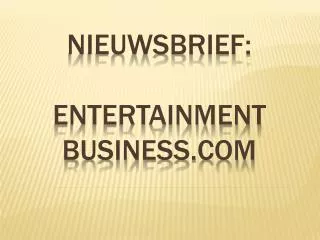 NIEUWSbrief: entertainment Business.com