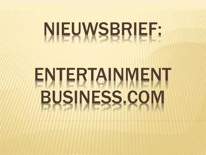 nieuwsbrief entertainment business com