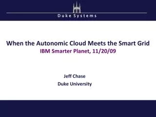 When the Autonomic Cloud Meets the Smart Grid IBM Smarter Planet, 11/20/09