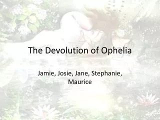 The Devolution of Ophelia