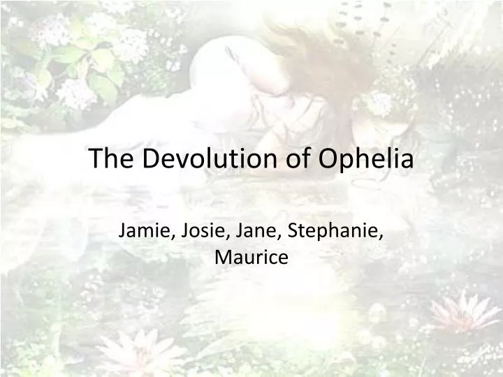 the devolution of ophelia
